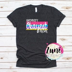 Worlds okayest mom t-shirt